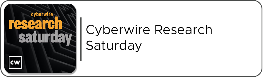 Cyberwire Research Saturday