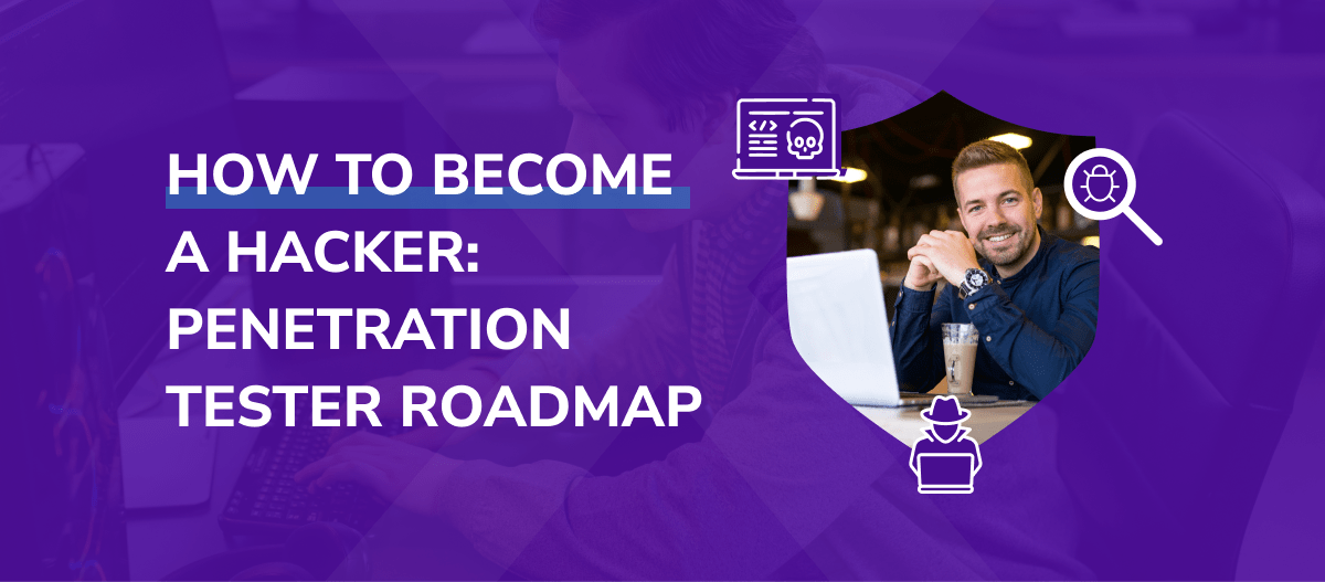 How to Become a Hacker: Penetration Tester Roadmap