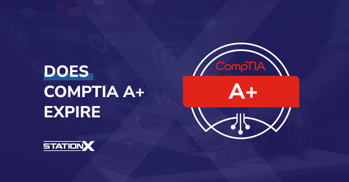 Does CompTIA A+ Expire? The Details You Need to Know