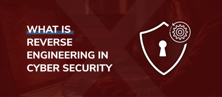 What Is Reverse Engineering in Cyber Security? [2025 Guide]