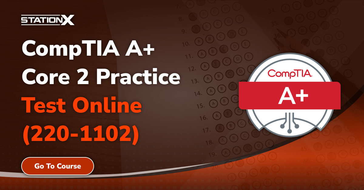 CompTIA A+ Core 2 Practice Test Online (220-1102)