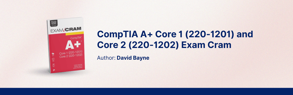 CompTIA A+ Core 1 (220-1201) and Core 2 (220-1202) Exam Cram