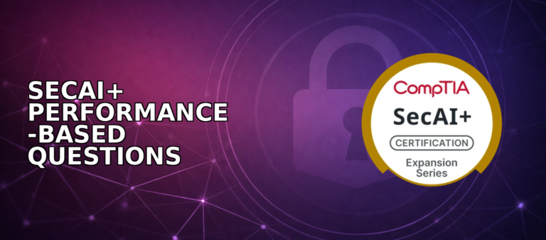 Your Guide to CompTIA SecAI+ Performance Based Questions